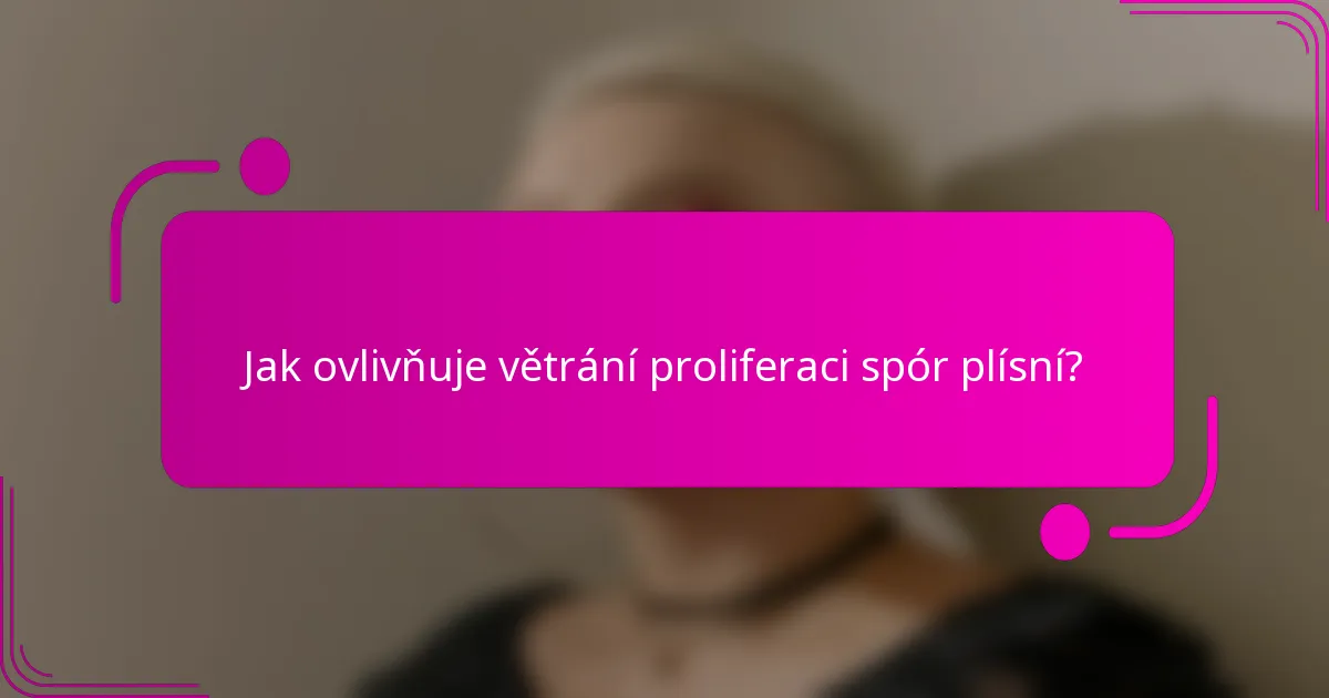 Jak ovlivňuje větrání proliferaci spór plísní?