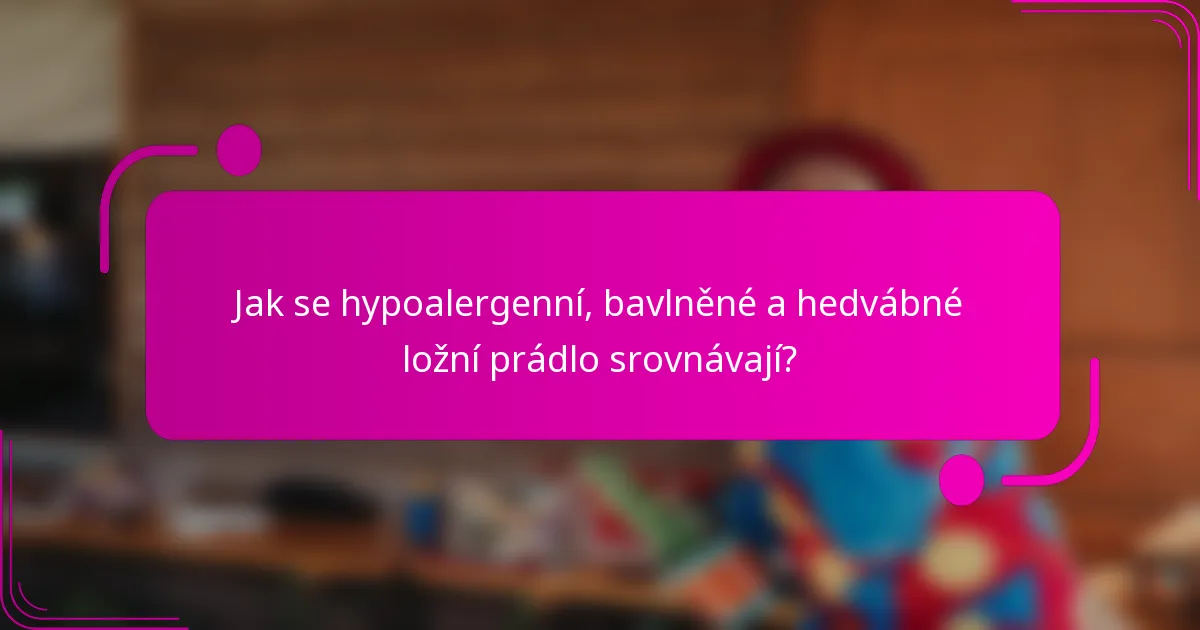 Jak se hypoalergenní, bavlněné a hedvábné ložní prádlo srovnávají?