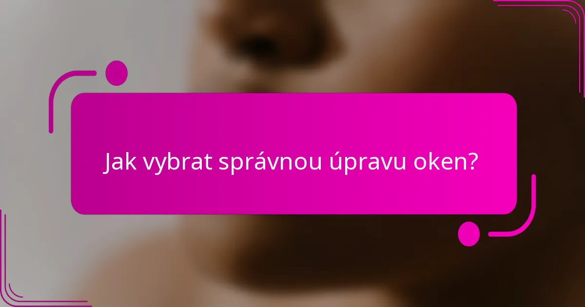 Jak vybrat správnou úpravu oken?