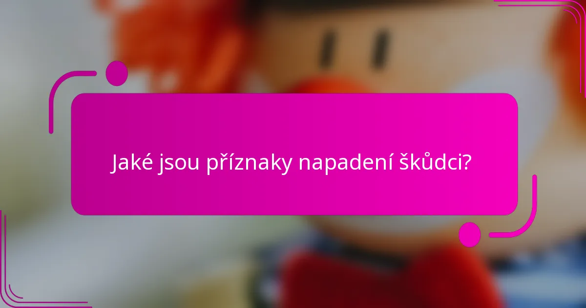 Jaké jsou příznaky napadení škůdci?