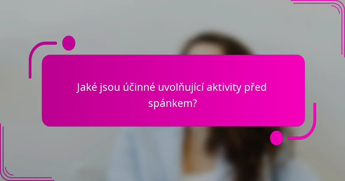 Jaké jsou účinné uvolňující aktivity před spánkem?