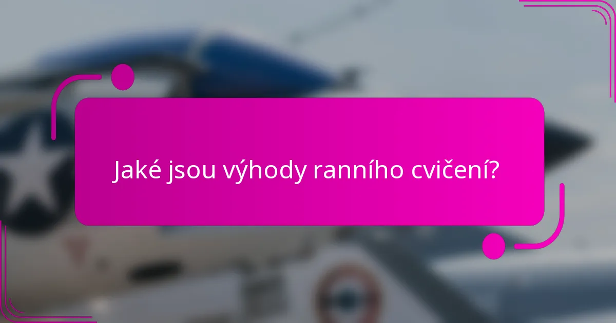Jaké jsou výhody ranního cvičení?