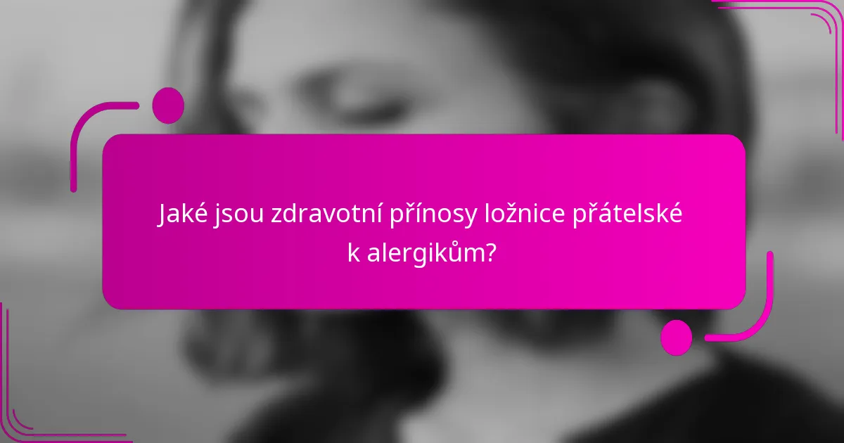 Jaké jsou zdravotní přínosy ložnice přátelské k alergikům?