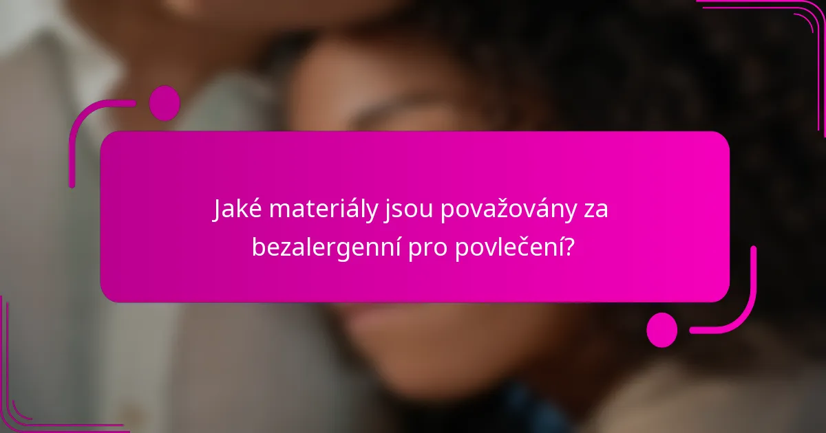 Jaké materiály jsou považovány za bezalergenní pro povlečení?