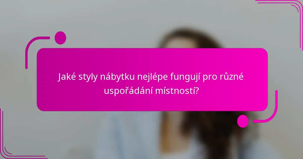 Jaké styly nábytku nejlépe fungují pro různé uspořádání místností?