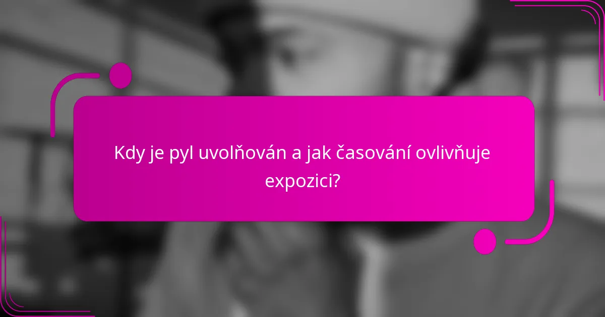 Kdy je pyl uvolňován a jak časování ovlivňuje expozici?
